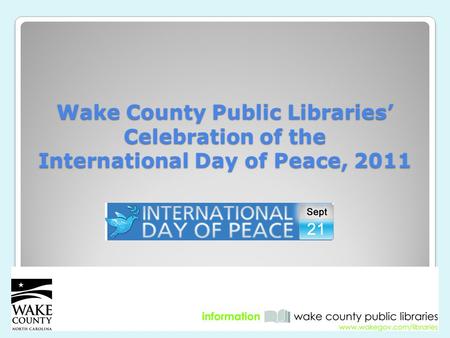 Wake County Public Libraries’ Celebration of the International Day of Peace, 2011.