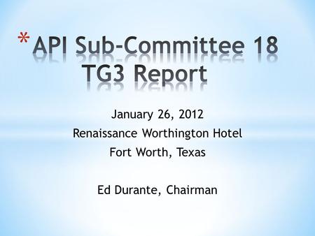 January 26, 2012 Renaissance Worthington Hotel Fort Worth, Texas Ed Durante, Chairman.