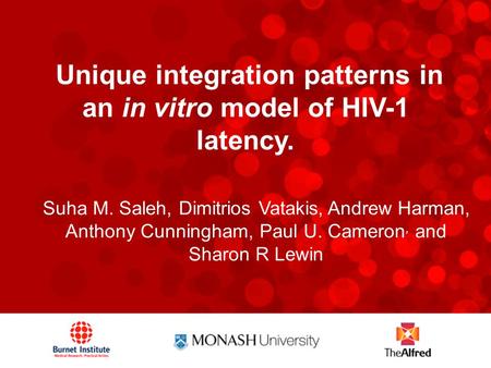Unique integration patterns in an in vitro model of HIV-1 latency. Suha M. Saleh, Dimitrios Vatakis, Andrew Harman, Anthony Cunningham, Paul U. Cameron,