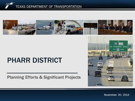 Footer Text Date PHARR DISTRICT Planning Efforts & Significant Projects November 20, 2014.