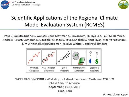 Scientific Applications of the Regional Climate Model Evaluation System (RCMES) Paul C. Loikith, Duane E. Waliser, Chris Mattmann, Jinwon Kim, Huikyo Lee,