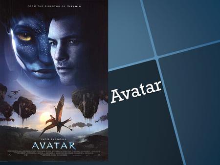 Avatar. - Directed & Written by James Cameron - Also made “Titanic” - Sam Worthington starred as Jake Sully - Most recently in Clash of the Titans -
