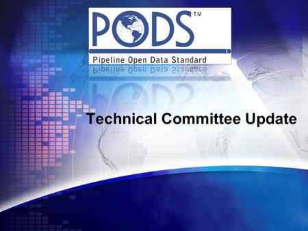 Technical Committee Update. PODS Technical Committee  Steering Committee (Ron Brush, Dan Palazzolo)  Data Modeling Team Update (Bryan Ferguson)  R&D.