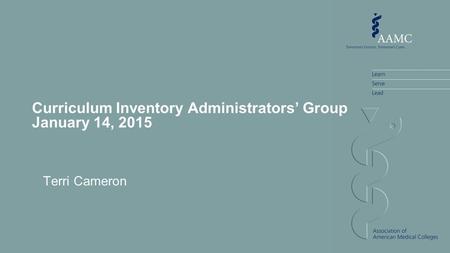 Curriculum Inventory Administrators’ Group January 14, 2015 Terri Cameron.