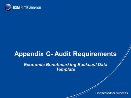 Presentation Subject Header Connected for Success Appendix C- Audit Requirements Economic Benchmarking Backcast Data Template.