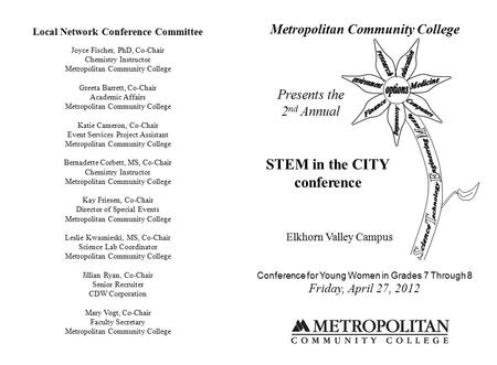 Metropolitan Community College Presents the 2 nd Annual STEM in the CITY conference Elkhorn Valley Campus Conference for Young Women in Grades 7 Through.