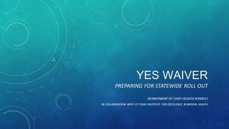 Yes Waiver Preparing for Statewide Roll Out