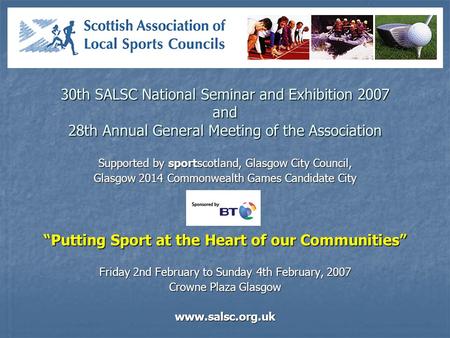 30th SALSC National Seminar and Exhibition 2007 and 28th Annual General Meeting of the Association Supported by sportscotland, Glasgow City Council, Glasgow.