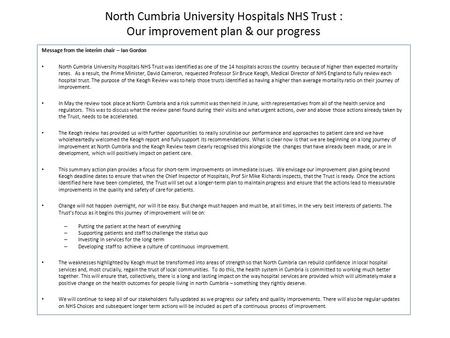 North Cumbria University Hospitals NHS Trust : Our improvement plan & our progress Message from the interim chair – Ian Gordon North Cumbria University.