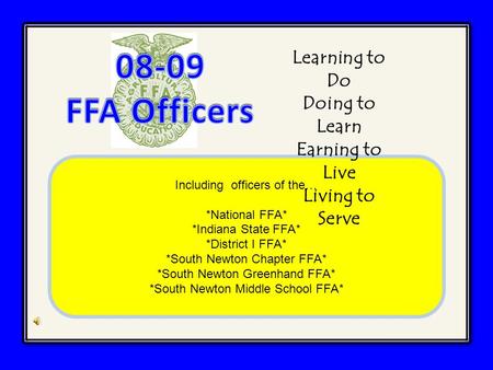 Including officers of the… *National FFA* *Indiana State FFA* *District I FFA* *South Newton Chapter FFA* *South Newton Greenhand FFA* *South Newton Middle.