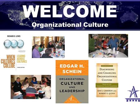 WELCOME Organizational Culture. SESSION OVERVIEW  Get Set! (Penn State)  Overview of cultural intelligence  Explore the many dimensions of culture.