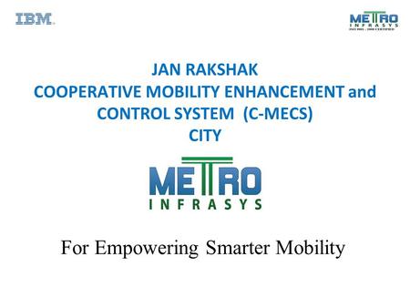 JAN RAKSHAK COOPERATIVE MOBILITY ENHANCEMENT and CONTROL SYSTEM (C-MECS) CITY For Empowering Smarter Mobility.