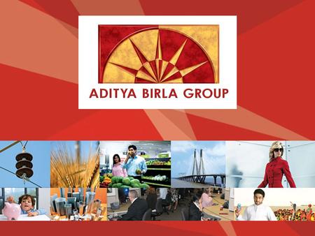 Business Sectors At a glanceVision & ValuesSustainabilitySocial ResponsibilityResearch & Development ADITYA BIRLA GROUP.