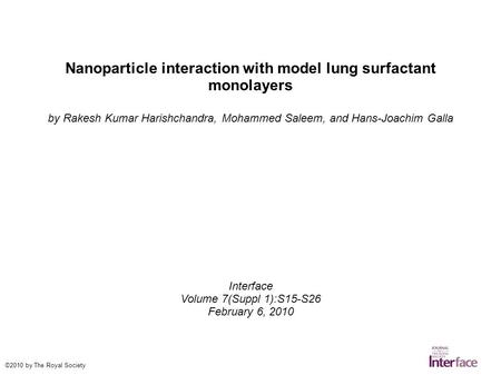 Nanoparticle interaction with model lung surfactant monolayers by Rakesh Kumar Harishchandra, Mohammed Saleem, and Hans-Joachim Galla Interface Volume.