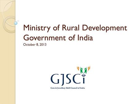 Ministry of Rural Development Government of India October 8, 2013.