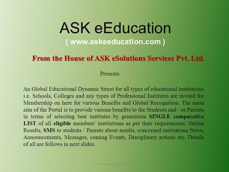 ASK eEducation ( www.askeeducation.com ) From the House of ASK eSolutions Services Pvt. Ltd From the House of ASK eSolutions Services Pvt. Ltd. Presents.