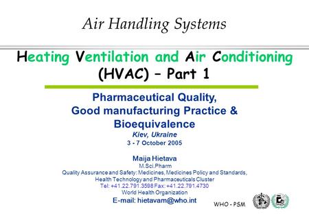 WHO - PSM Air Handling Systems Heating Ventilation and Air Conditioning (HVAC) – Part 1 Pharmaceutical Quality, Good manufacturing Practice & Bioequivalence.