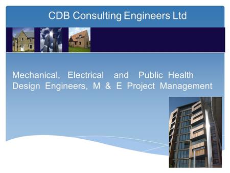 CDB Consulting Engineers Ltd Mechanical, Electrical and Public Health Design Engineers, M & E Project Management.