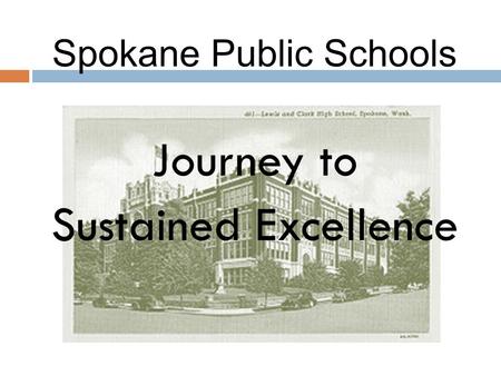 Spokane Public Schools Journey to Sustained Excellence.