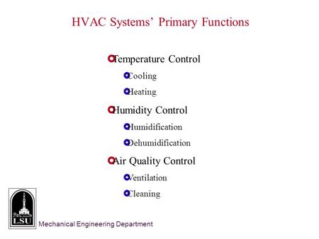 Mechanical Engineering Department  Temperature Control  Cooling  Heating  Humidity Control  Humidification  Dehumidification  Air Quality Control.