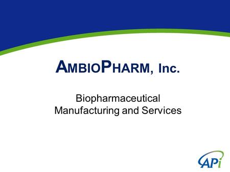 A MBIO P HARM, Inc. Biopharmaceutical Manufacturing and Services.