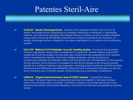 Patentes Steril-Aire 5,334,347 Electric Discharge Device Aspects of the present invention are found in an electric discharge device comprising an envelope.