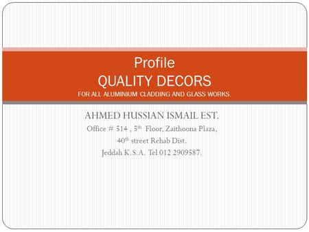 Profile QUALITY DECORS FOR ALL ALUMINIUM CLADDING AND GLASS WORKS.