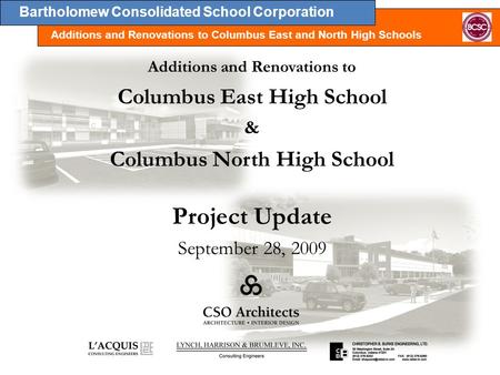 Bartholomew Consolidated School Corporation Additions and Renovations to Columbus East and North High Schools Additions and Renovations to Columbus East.