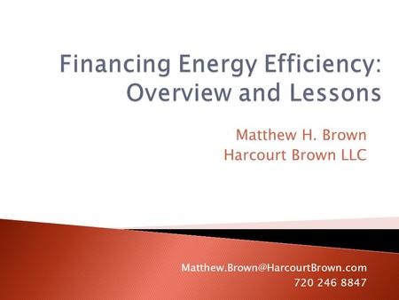 Matthew H. Brown Harcourt Brown LLC 720 246 8847.