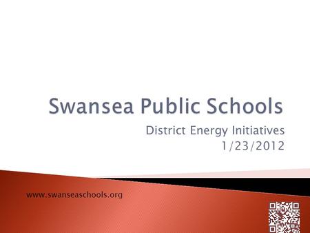 District Energy Initiatives 1/23/2012 www.swanseaschools.org.