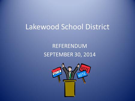 Lakewood School District REFERENDUM SEPTEMBER 30, 2014.