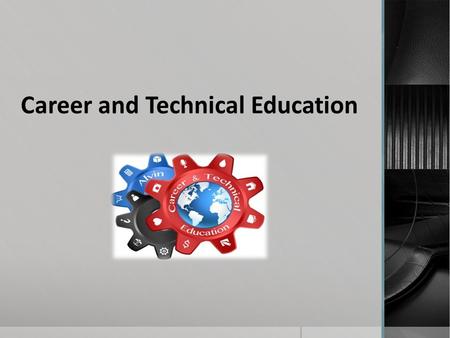 Career and Technical Education. Courses offered at the CTE facility  Ag Mech. and Metal  Computer Maintenance  Construction Technology/Advanced  Cosmetology.