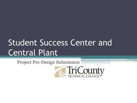 Student Success Center and Central Plant Project Pre-Design Submission.