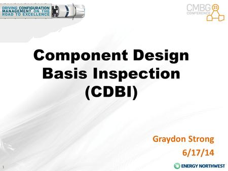 1 Component Design Basis Inspection (CDBI) Graydon Strong 6/17/14.