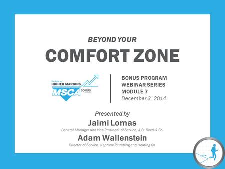 BEYOND YOUR COMFORT ZONE Presented by Jaimi Lomas General Manager and Vice President of Service, A.O. Reed & Co. Adam Wallenstein Director of Service,