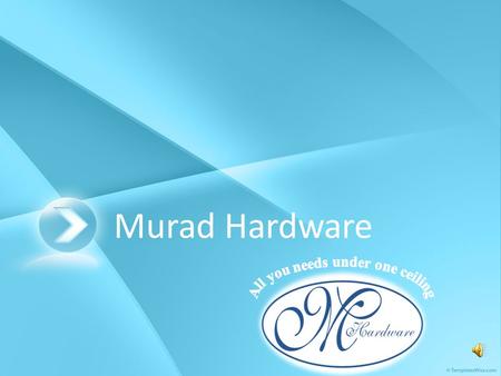 Murad Hardware. Our History Murad Hardware was established in the year 2000. Shortly after the establishment, it has achieved an exclusive partnership.