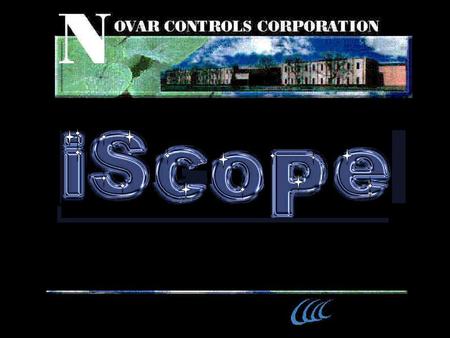 Novar iScope This demonstration is designed to show the features of the iScope software and graphics package.