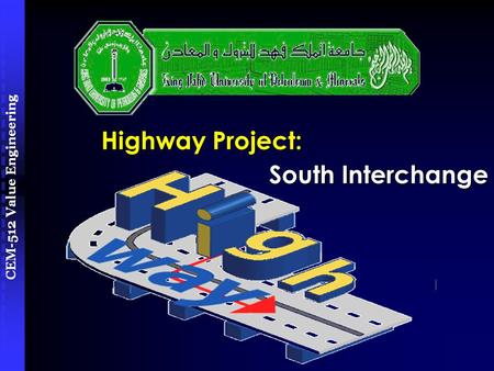 CEM-512 Value Engineering Highway Project: South Interchange.