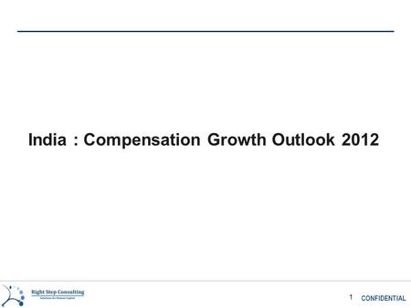 CONFIDENTIAL 1 India : Compensation Growth Outlook 2012.
