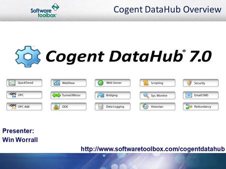 Cogent DataHub Overview  Presenter: Win Worrall.