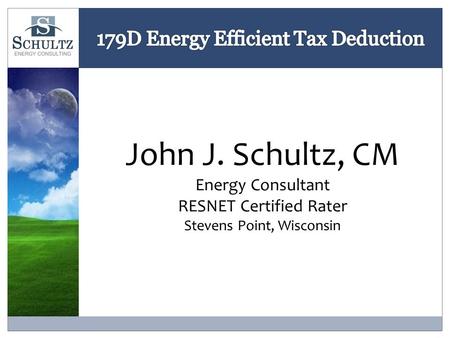 John J. Schultz, CM Energy Consultant RESNET Certified Rater Stevens Point, Wisconsin.