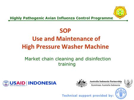 Technical support provided by: Highly Pathogenic Avian Influenza Control Programme SOP Use and Maintenance of High Pressure Washer Machine Market chain.