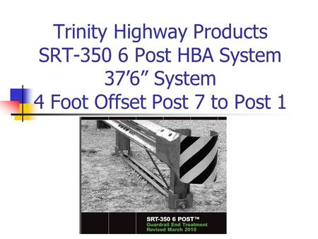 Trinity Highway Products  Properly Installed SRT Post HBA System-Slotted Rail Terminal