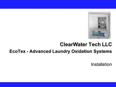 ClearWater Tech LLC EcoTex - Advanced Laundry Oxidation Systems Installation.