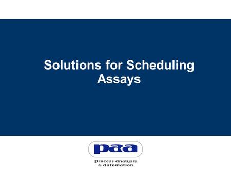 Solutions for Scheduling Assays. Why do we use laboratory automation? Improve quality control (QC) Free resources Reduce sa fety risks Automatic data.