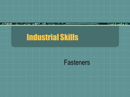 Industrial Skills Fasteners.