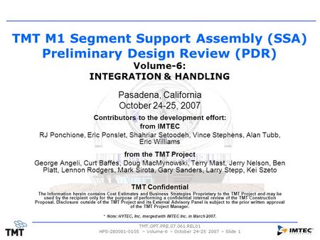TMT.OPT.PRE.07.061.REL01 HPS-280001-0105 – Volume-6 – October 24-25 2007 – Slide 1 TMT M1 Segment Support Assembly (SSA) Preliminary Design Review (PDR)