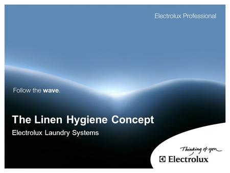 The Linen Hygiene Concept Electrolux Laundry Systems.