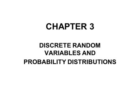 DISCRETE RANDOM VARIABLES AND PROBABILITY DISTRIBUTIONS