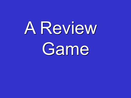 A Review Game A Review Game. Area between CurvesArea between Curves Volumes by SlicingVolumes by Slicing Volumes of Revolution Disk/Washer Cylindrical.